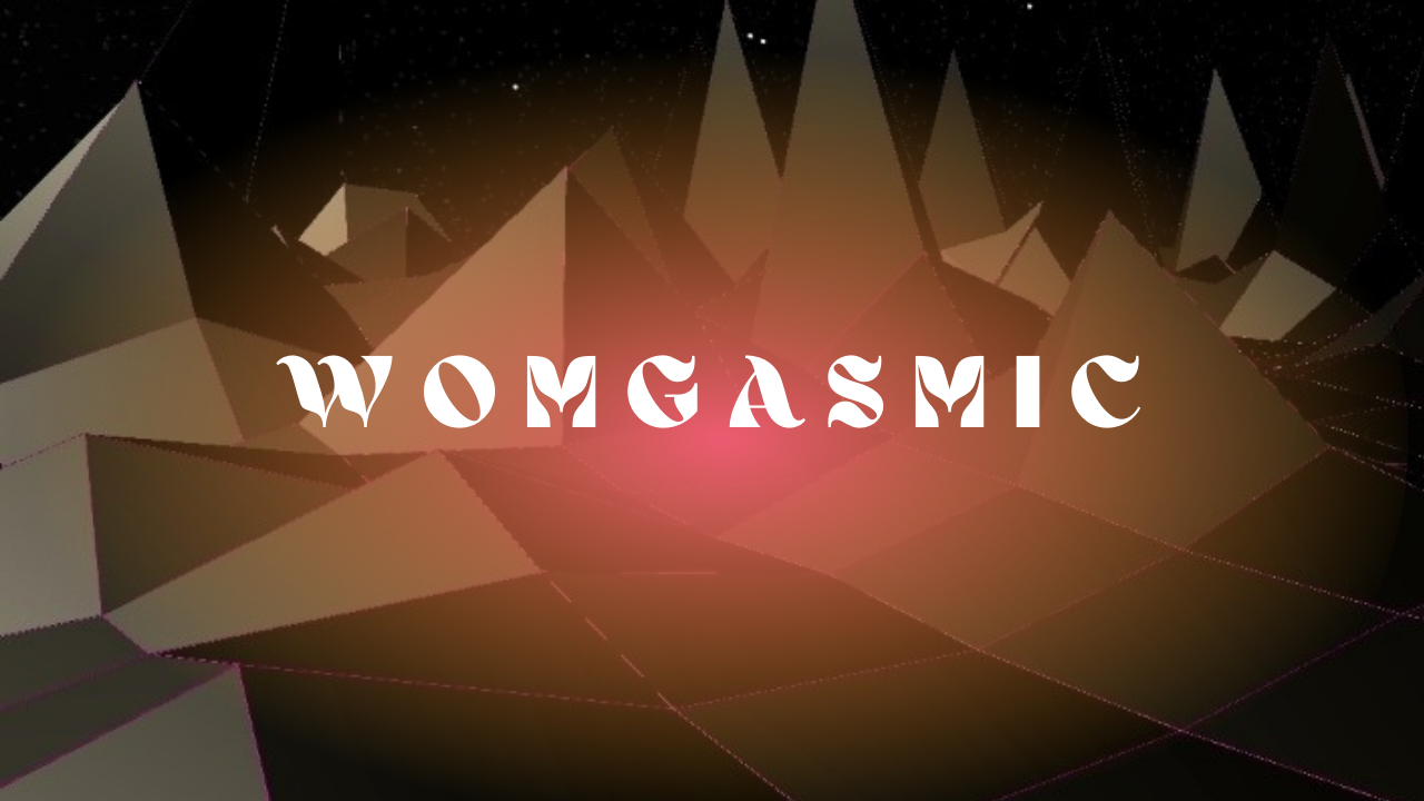 Womgasmic